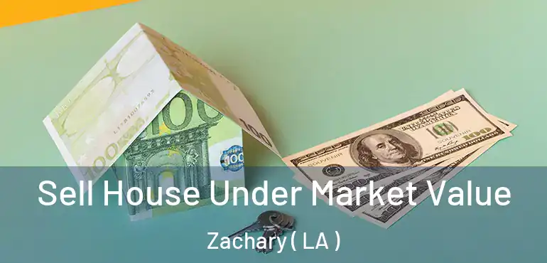  Sell House Under Market Value Zachary ( LA )