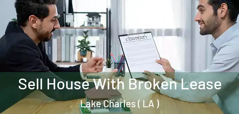  Sell House With Broken Lease Lake Charles ( LA )