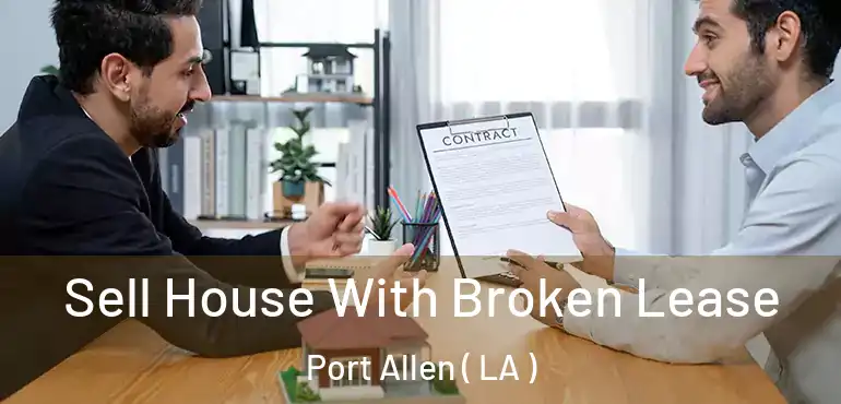  Sell House With Broken Lease Port Allen ( LA )