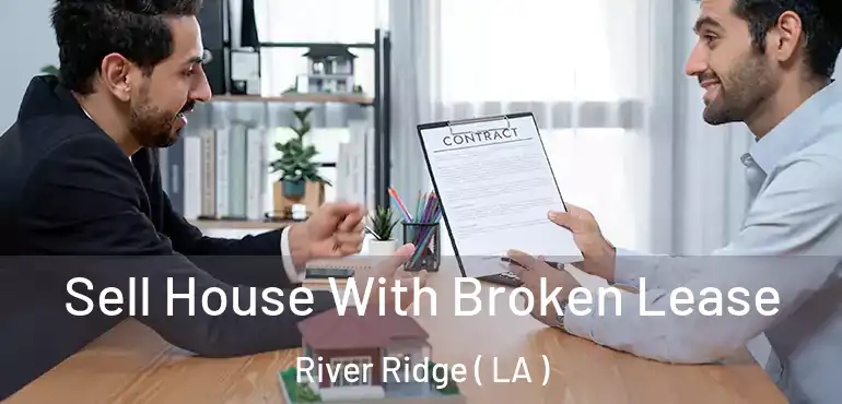  Sell House With Broken Lease River Ridge ( LA )