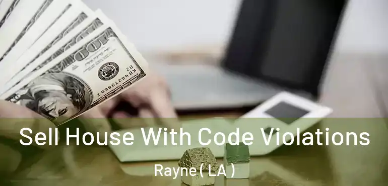  Sell House With Code Violations Rayne ( LA )
