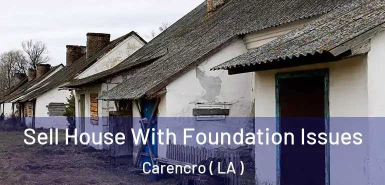  Sell House With Foundation Issues Carencro ( LA )