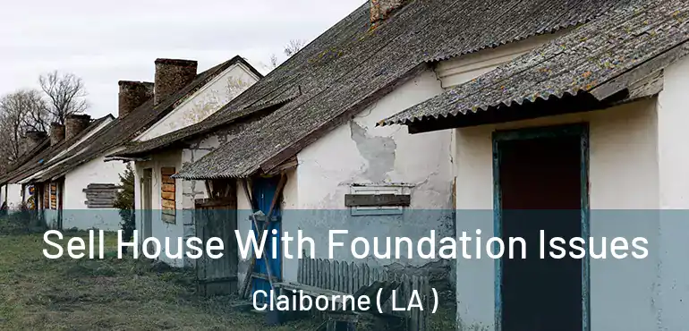  Sell House With Foundation Issues Claiborne ( LA )