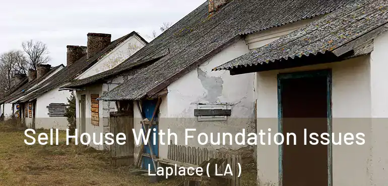  Sell House With Foundation Issues Laplace ( LA )