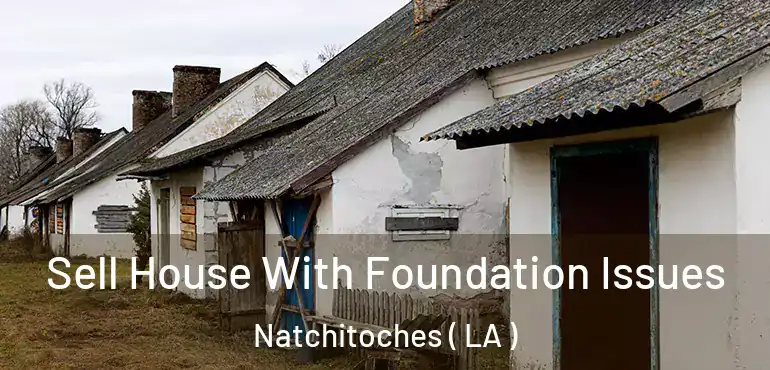  Sell House With Foundation Issues Natchitoches ( LA )