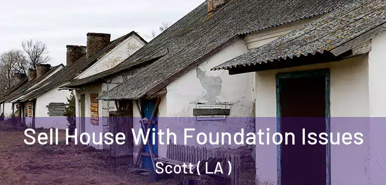 Sell House With Foundation Issues Scott ( LA )