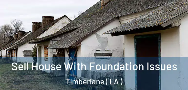  Sell House With Foundation Issues Timberlane ( LA )