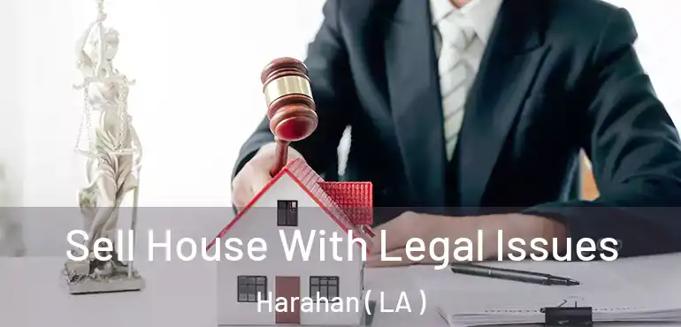  Sell House With Legal Issues Harahan ( LA )