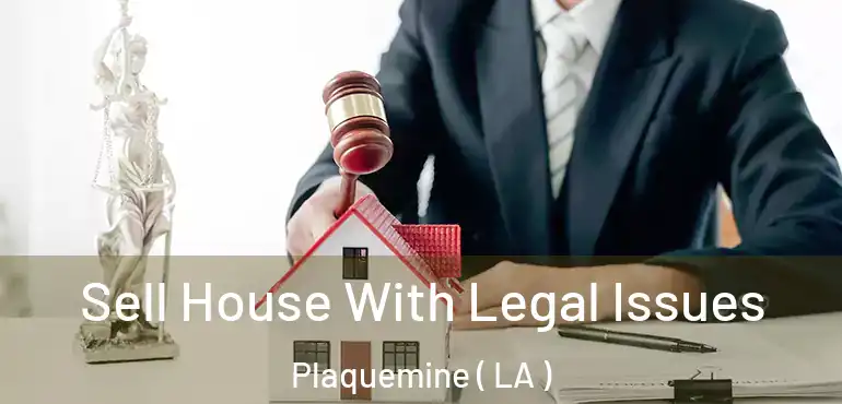  Sell House With Legal Issues Plaquemine ( LA )