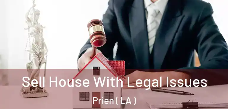  Sell House With Legal Issues Prien ( LA )