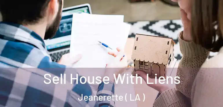  Sell House With Liens Jeanerette ( LA )