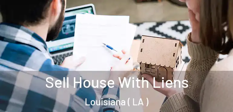  Sell House With Liens Louisiana ( LA )