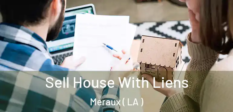  Sell House With Liens Meraux ( LA )