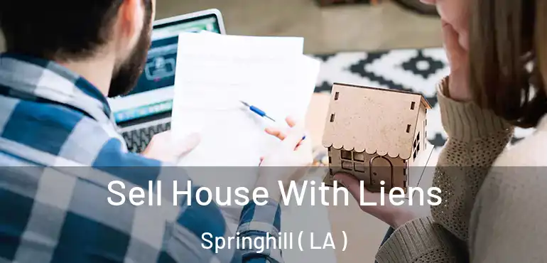  Sell House With Liens Springhill ( LA )