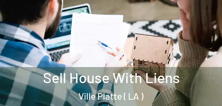  Sell House With Liens Ville Platte ( LA )