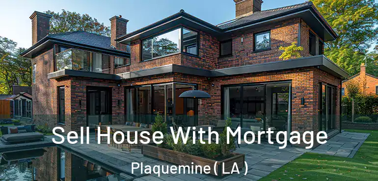 Sell House With Mortgage Plaquemine ( LA )