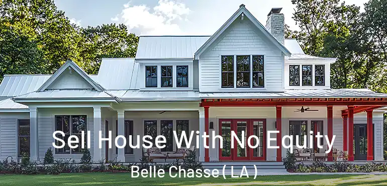  Sell House With No Equity Belle Chasse ( LA )