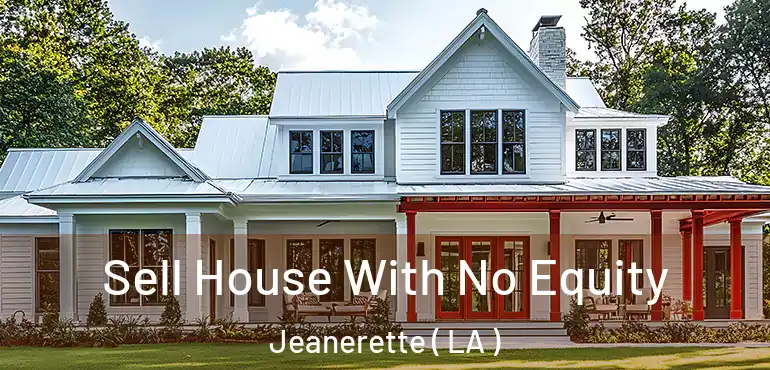  Sell House With No Equity Jeanerette ( LA )
