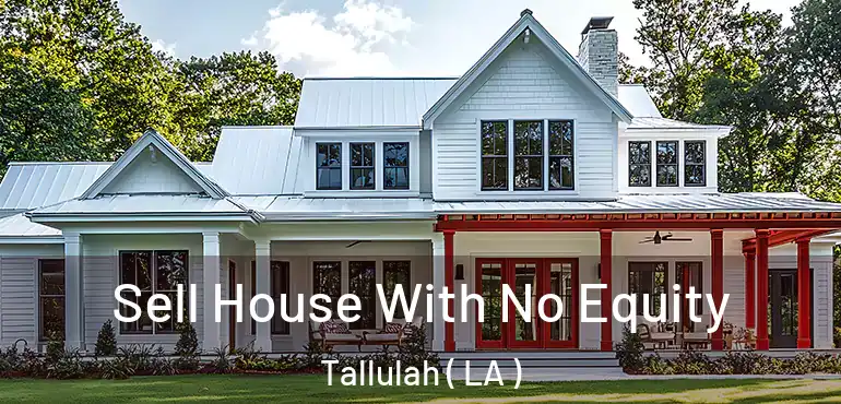 Sell House With No Equity Tallulah ( LA )