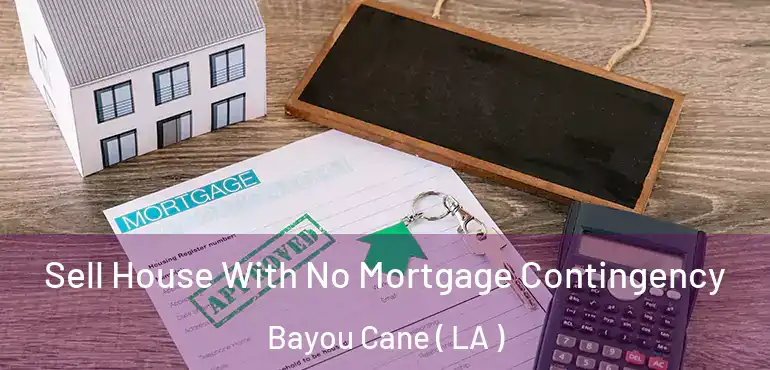  Sell House With No Mortgage Contingency Bayou Cane ( LA )