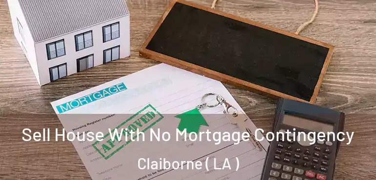  Sell House With No Mortgage Contingency Claiborne ( LA )