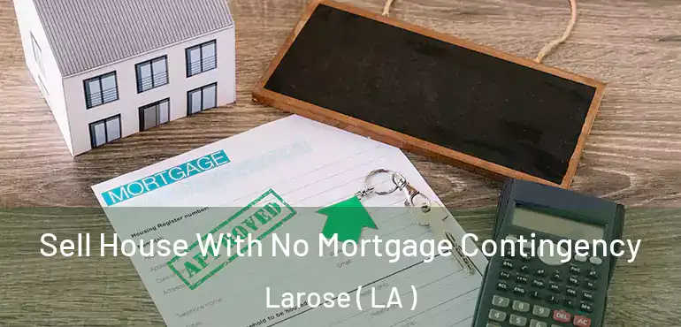  Sell House With No Mortgage Contingency Larose ( LA )