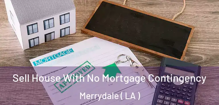  Sell House With No Mortgage Contingency Merrydale ( LA )