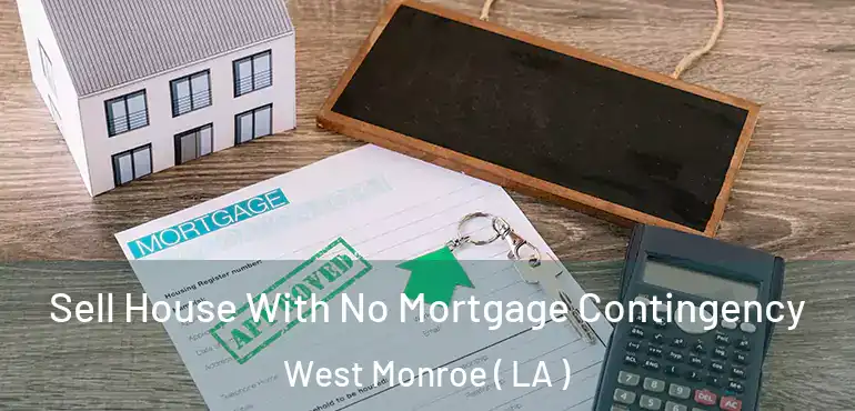  Sell House With No Mortgage Contingency West Monroe ( LA )