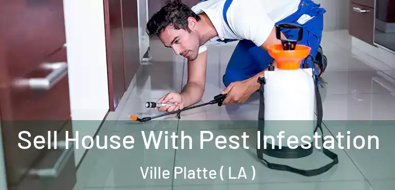  Sell House With Pest Infestation Ville Platte ( LA )