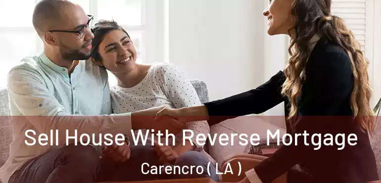  Sell House With Reverse Mortgage Carencro ( LA )
