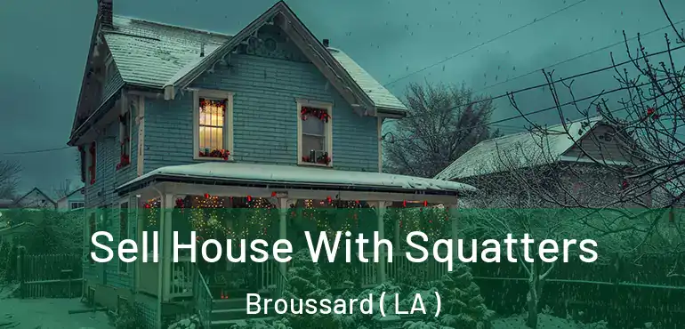  Sell House With Squatters Broussard ( LA )
