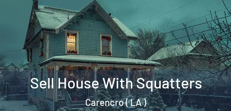  Sell House With Squatters Carencro ( LA )