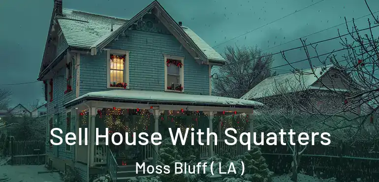  Sell House With Squatters Moss Bluff ( LA )