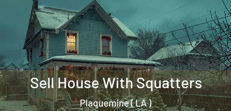  Sell House With Squatters Plaquemine ( LA )