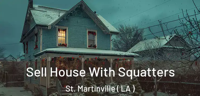  Sell House With Squatters St. Martinville ( LA )
