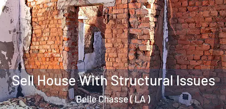  Sell House With Structural Issues Belle Chasse ( LA )