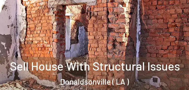  Sell House With Structural Issues Donaldsonville ( LA )