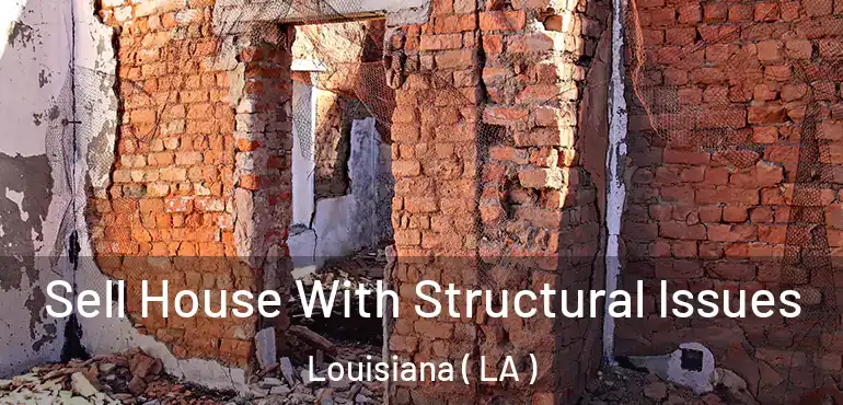  Sell House With Structural Issues Louisiana ( LA )