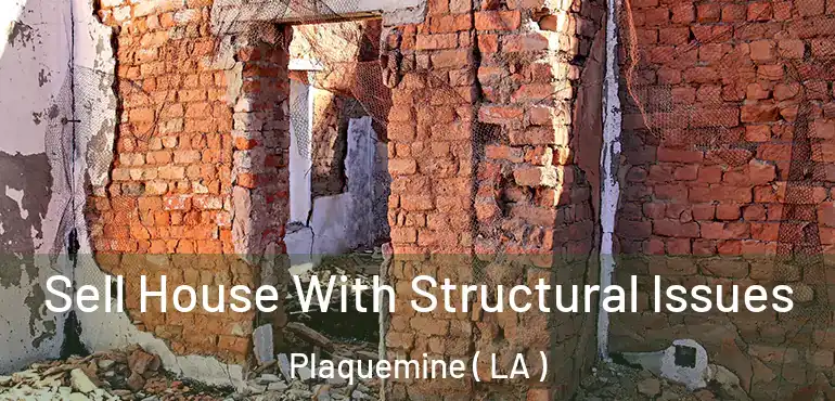  Sell House With Structural Issues Plaquemine ( LA )