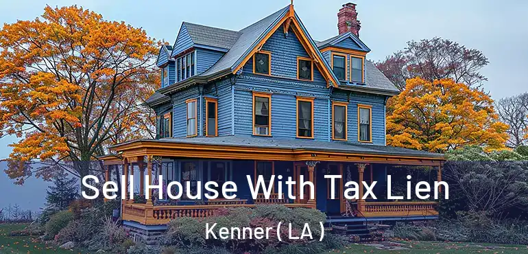  Sell House With Tax Lien Kenner ( LA )