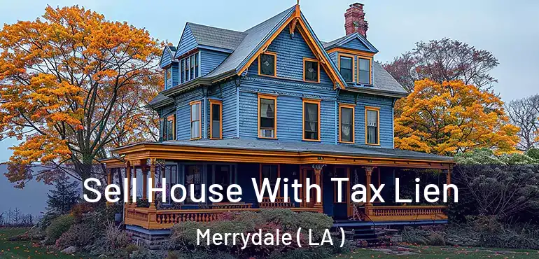  Sell House With Tax Lien Merrydale ( LA )