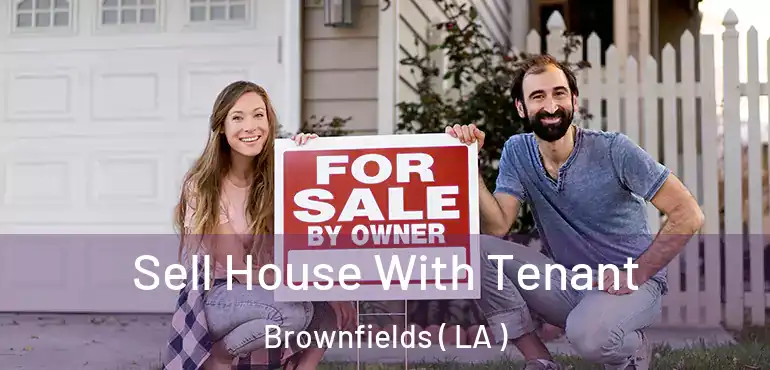  Sell House With Tenant Brownfields ( LA )