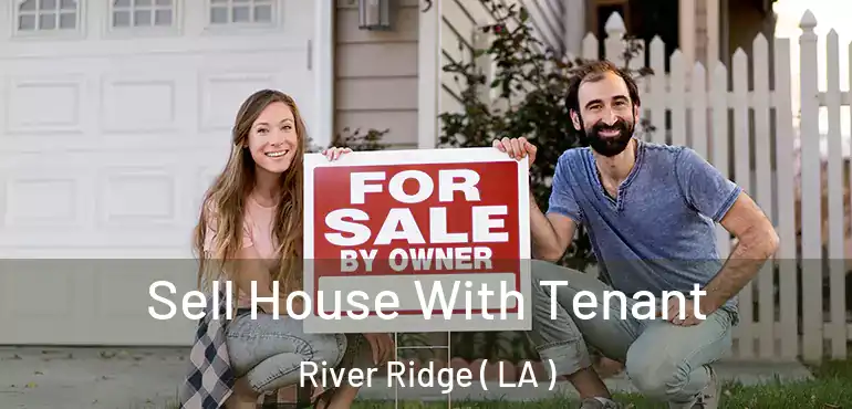  Sell House With Tenant River Ridge ( LA )