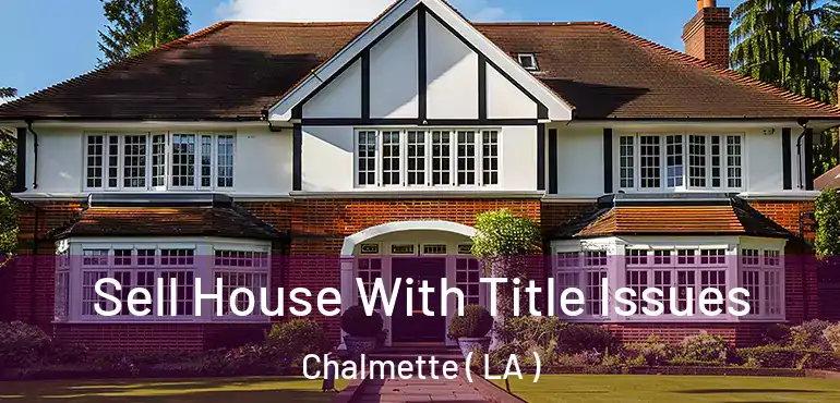  Sell House With Title Issues Chalmette ( LA )
