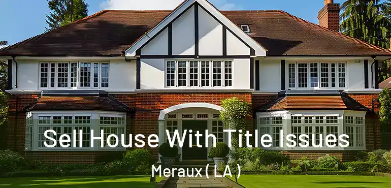  Sell House With Title Issues Meraux ( LA )