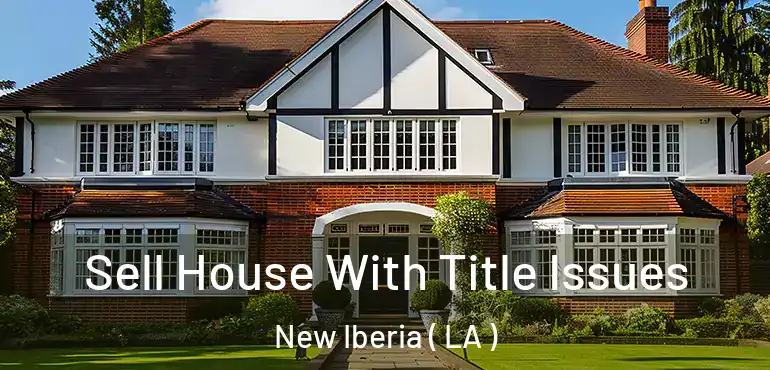  Sell House With Title Issues New Iberia ( LA )
