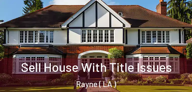  Sell House With Title Issues Rayne ( LA )