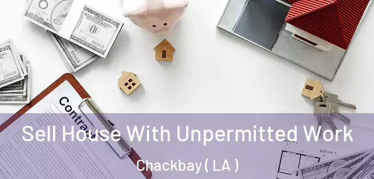  Sell House With Unpermitted Work Chackbay ( LA )
