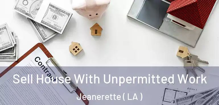  Sell House With Unpermitted Work Jeanerette ( LA )
