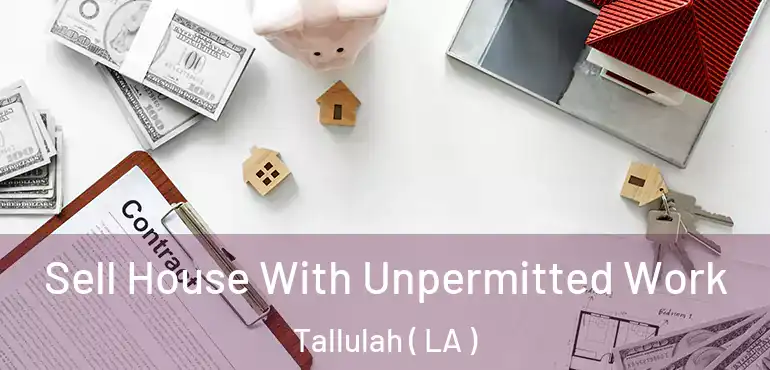  Sell House With Unpermitted Work Tallulah ( LA )